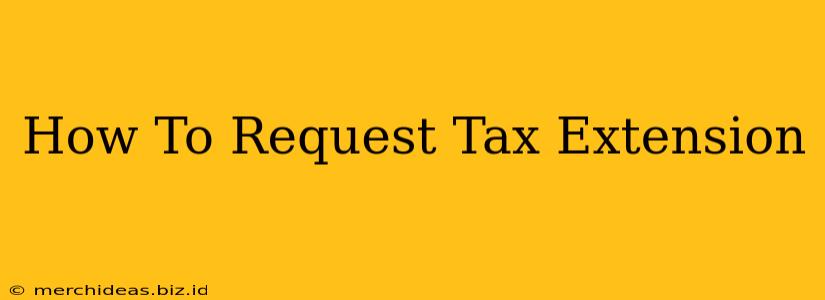 How To Request Tax Extension