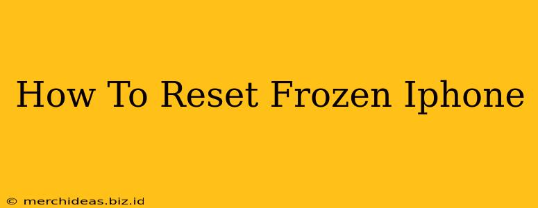 How To Reset Frozen Iphone