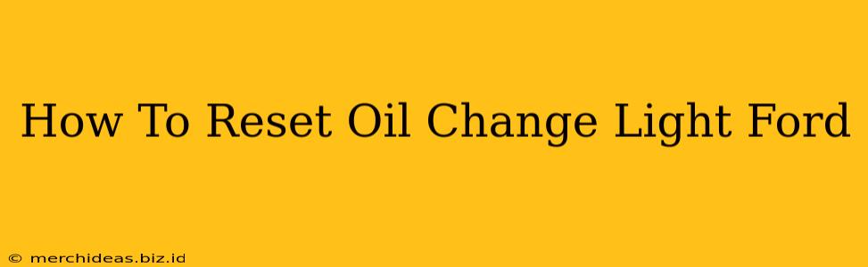 How To Reset Oil Change Light Ford