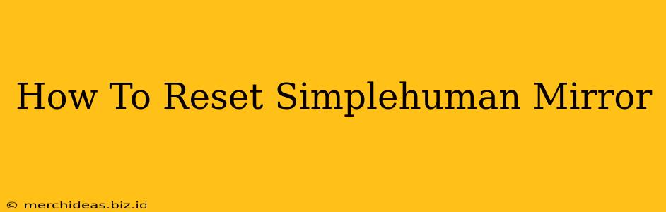How To Reset Simplehuman Mirror