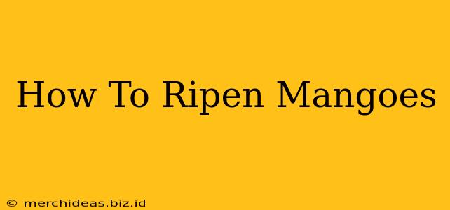 How To Ripen Mangoes