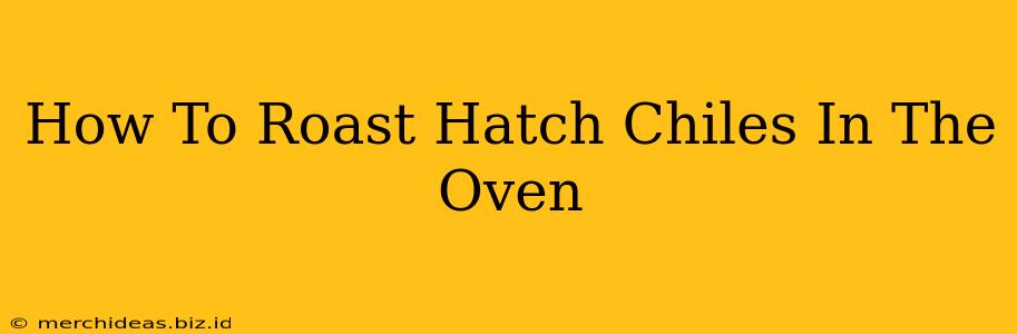 How To Roast Hatch Chiles In The Oven