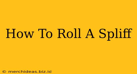 How To Roll A Spliff