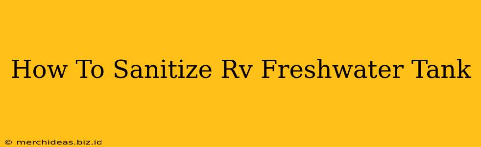 How To Sanitize Rv Freshwater Tank