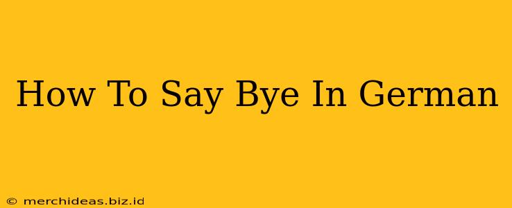 How To Say Bye In German