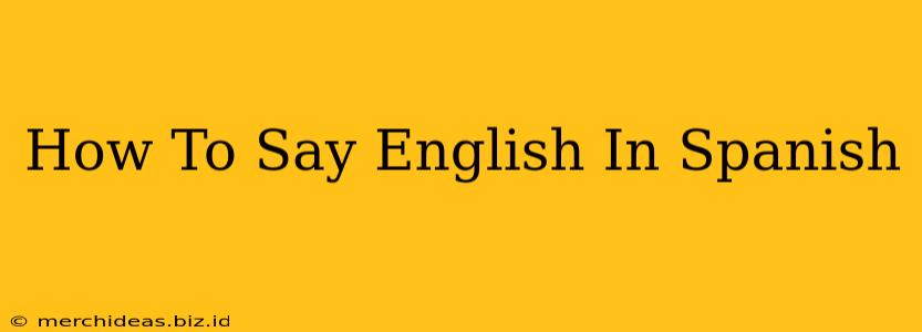 How To Say English In Spanish