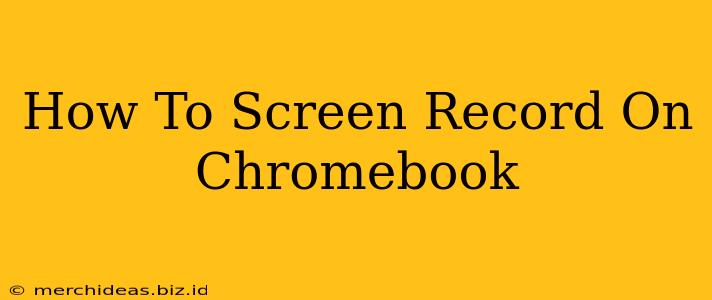 How To Screen Record On Chromebook