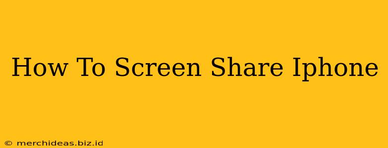 How To Screen Share Iphone