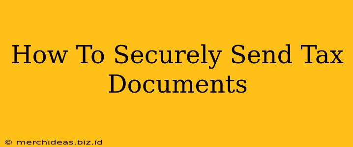 How To Securely Send Tax Documents