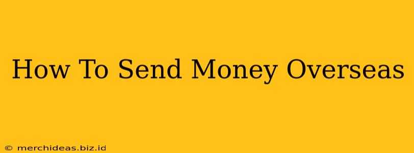 How To Send Money Overseas