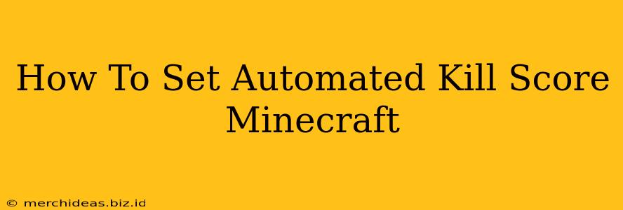 How To Set Automated Kill Score Minecraft