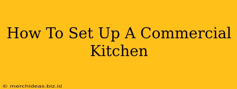 How To Set Up A Commercial Kitchen