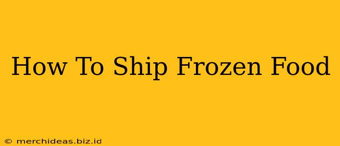 How To Ship Frozen Food