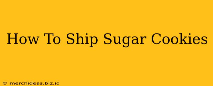 How To Ship Sugar Cookies