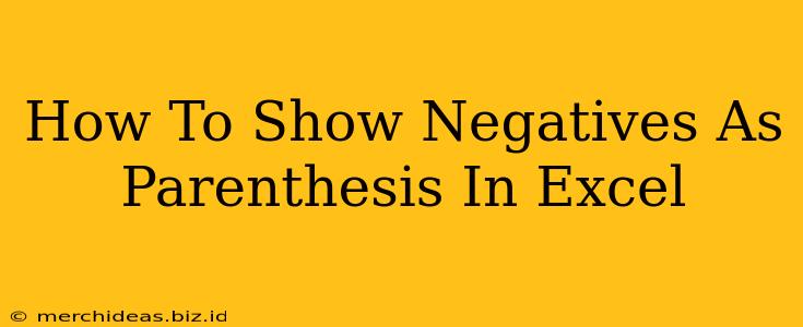 How To Show Negatives As Parenthesis In Excel