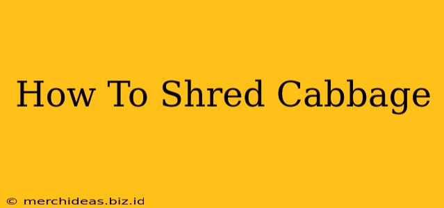 How To Shred Cabbage