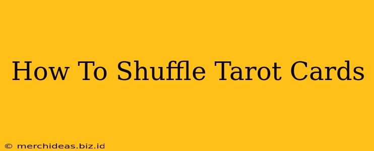 How To Shuffle Tarot Cards