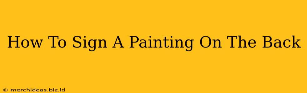How To Sign A Painting On The Back