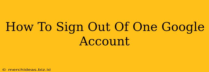 How To Sign Out Of One Google Account