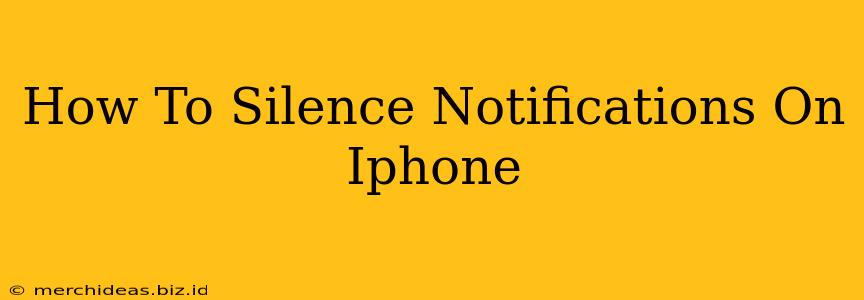 How To Silence Notifications On Iphone