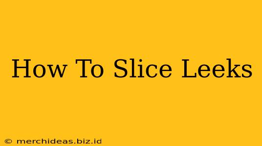 How To Slice Leeks