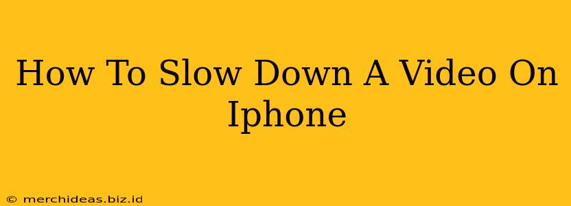 How To Slow Down A Video On Iphone