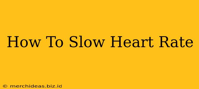 How To Slow Heart Rate