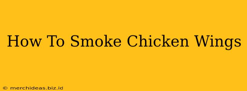 How To Smoke Chicken Wings