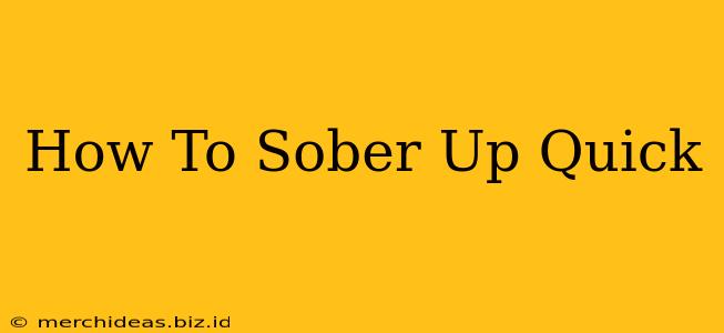 How To Sober Up Quick