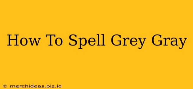 How To Spell Grey Gray