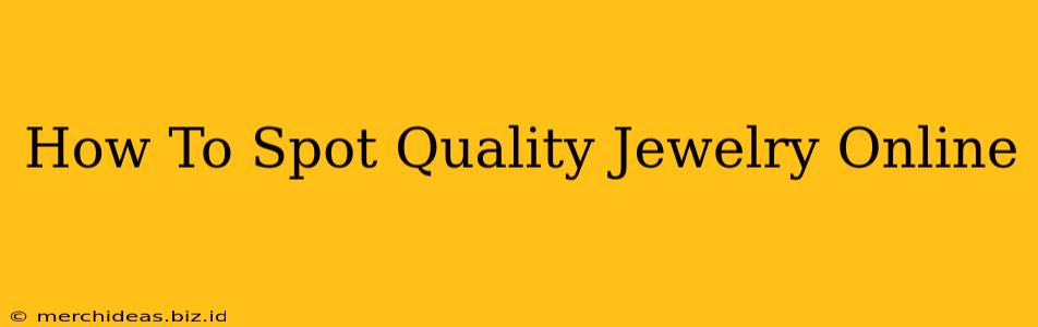 How To Spot Quality Jewelry Online