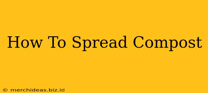 How To Spread Compost