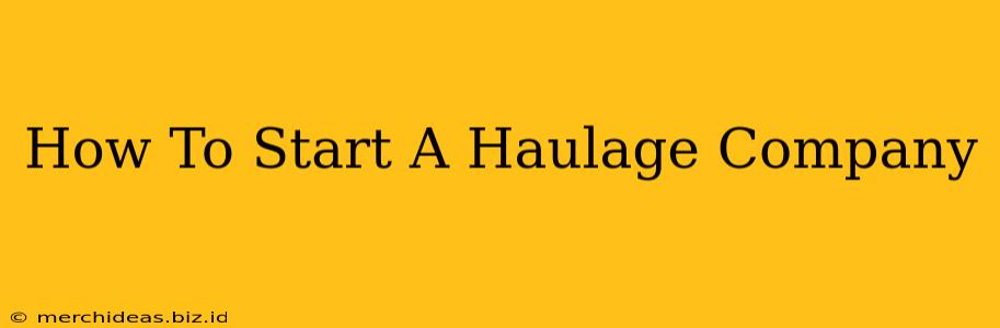 How To Start A Haulage Company