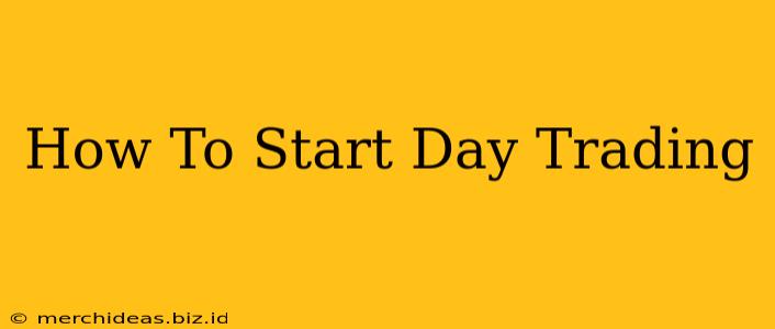 How To Start Day Trading