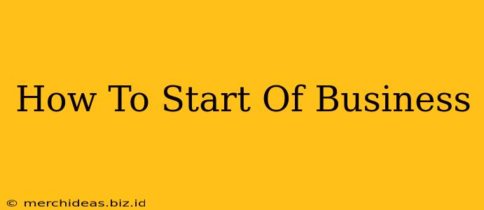 How To Start Of Business