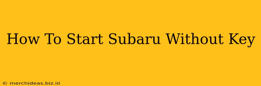 How To Start Subaru Without Key