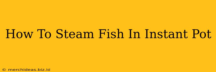 How To Steam Fish In Instant Pot