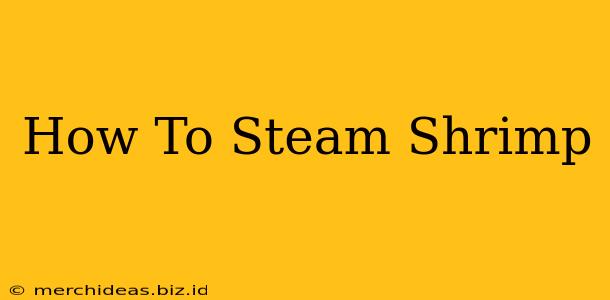 How To Steam Shrimp