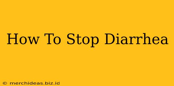 How To Stop Diarrhea