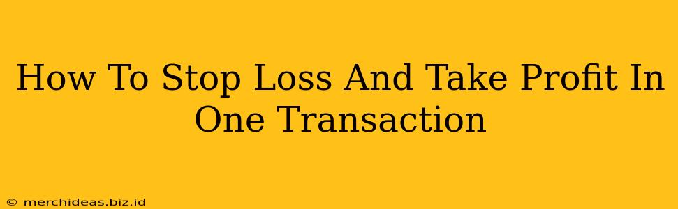 How To Stop Loss And Take Profit In One Transaction