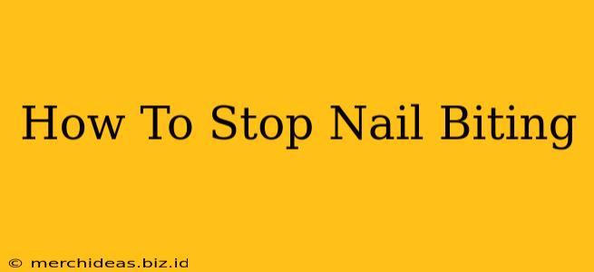 How To Stop Nail Biting