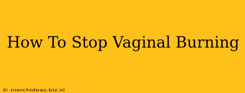 How To Stop Vaginal Burning