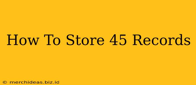 How To Store 45 Records