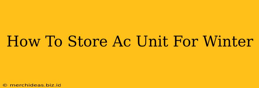 How To Store Ac Unit For Winter