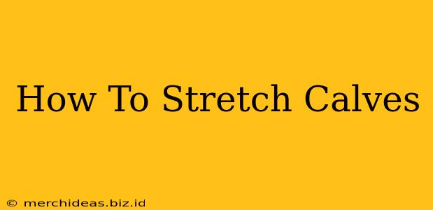 How To Stretch Calves