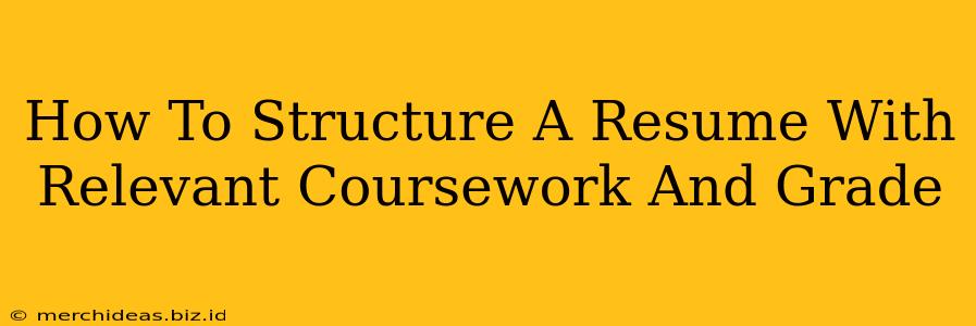 How To Structure A Resume With Relevant Coursework And Grade