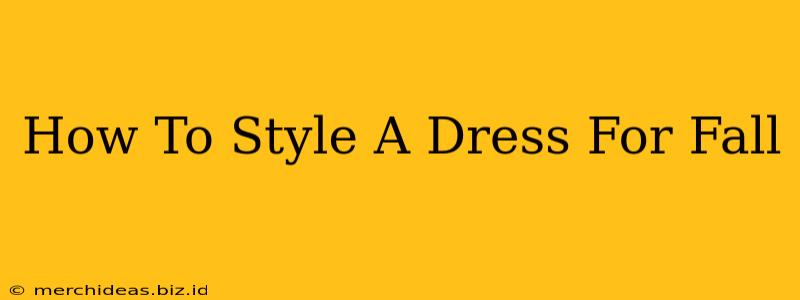 How To Style A Dress For Fall