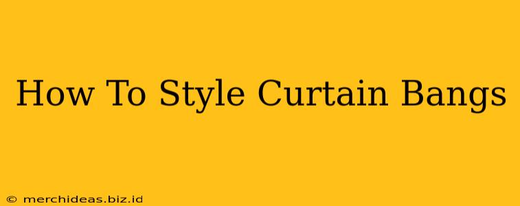 How To Style Curtain Bangs