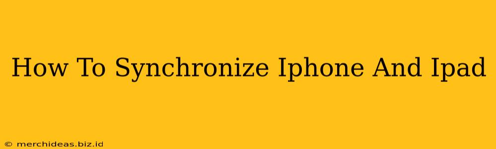 How To Synchronize Iphone And Ipad