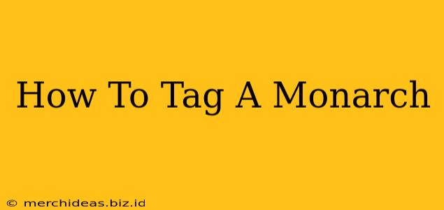 How To Tag A Monarch